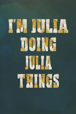 Download I'm Julia Doing Julia Things: First Name Funny Sayings Personalized Customized Names Women Girl Mother's Day Gift Notebook Journal -  | PDF