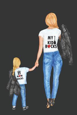 Download My Kid Rocks My Mom Rocks: Novelty Mothers Day Gifts for Mom: Awesome Lined Notebook Journal Diary (Blonde Mother and Daughter) - Cream Dream Press file in PDF
