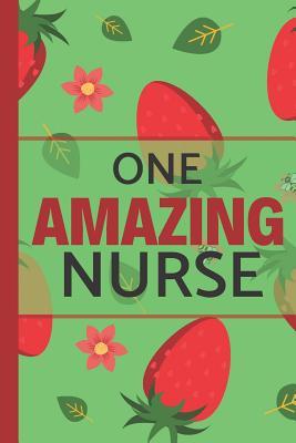 Full Download One Amazing Nurse: Strawberry, Floral: Perfect for Notes, Journaling and Birthdays (Nurse Journal / Notebook) -  | ePub