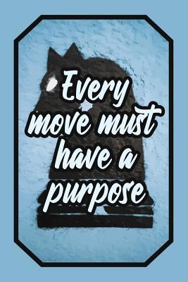 Download Every Move Must Have a Purpose: Strategy Lover Journal Chess for Players to Write Down Notes and Thoughts (Empty Lined Notebook Men Women Gift) -  file in PDF
