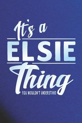 Download It's a Elsie Thing You Wouldn't Understand: First Name Funny Sayings Personalized Customized Names Women Girl Mother's Day Gift Notebook Journal -  | ePub