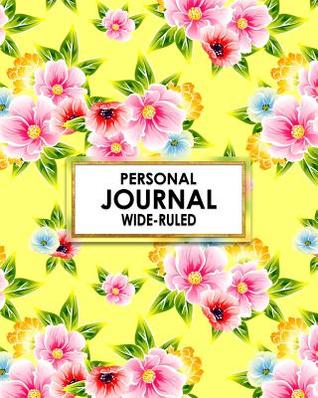 Read Personal Journal: Wide-Ruled: Bright Yellow Flower Themed Personal Journal Keeps All Your Poems, Dreams, Class Notes and Sketches in One Nifty Book! - David Daniel file in PDF