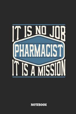 Read Online Pharmacist Notebook - It Is No Job, It Is a Mission: Dot Grid Composition Notebook to Take Notes at Work. Dotted Bullet Point Diary, To-Do-List or Journal for Men and Women. - Tbo Publications file in ePub