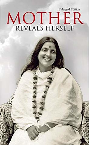 Read Online Mother Reveals Herself : (Enlarged Fourth Edition) - Jyotish Chandra Roy (Bhaiji) | PDF