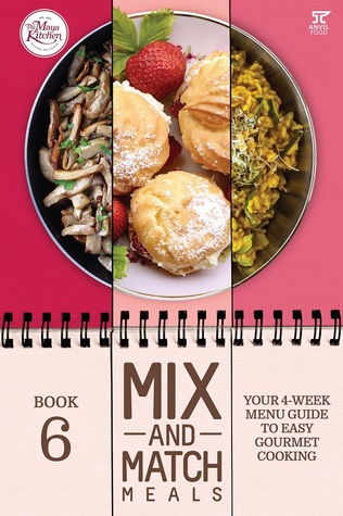 Download Mix and Match Meals 6: Your 4-Week Menu Guide to Easy Gourmet Cooking - Maya Kitchen | ePub