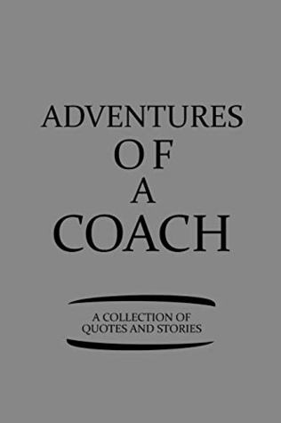 Download Adventures Of A Coach A Collection Of Quotes And Stories: Notebook, Journal or Planner  Size 6 x 9  110 Lined Pages  Office Equipment  Great Gift idea for Christmas or Birthday for a Coach - Coach Publishing | PDF
