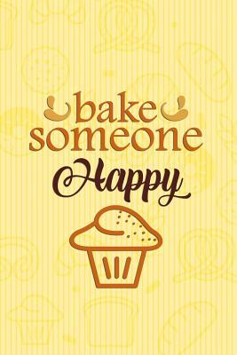 Download Bake Someone Happy: Blank Lined Notebook Journal Diary Composition Notepad 120 Pages 6x9 Paperback ( Baking ) Yellow - Loreen Bell file in ePub