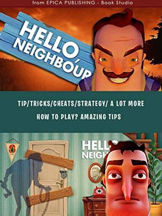 Full Download Hello Neighbor Guide - Achivement - How to Play? Tips and Tricks - Sam Publishing | PDF