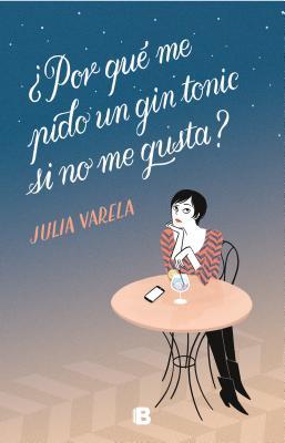 Full Download �por Qu� Me Pido Un Gin-Tonic Si No Me Gusta? /Why Do I Order Gin and Tonics If I Don't Like Them? - Julia Varela | ePub