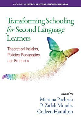 Read Transforming Schooling for Second Language Learners: Theoretical Insights, Policies, Pedagogies, and Practices - Mariana Pacheco file in PDF
