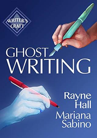 Read Online Ghostwriting: The Business of Writing for Other Authors - Rayne Hall file in PDF