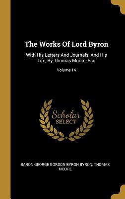 Download The Works Of Lord Byron: With His Letters And Journals, And His Life, By Thomas Moore, Esq; Volume 14 - Thomas Moore file in ePub