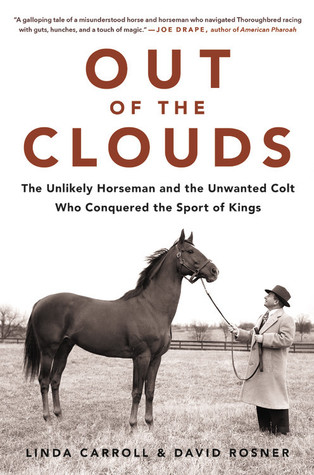 Full Download Out of the Clouds: The Unlikely Horseman and the Unwanted Colt Who Conquered the Sport of Kings - Linda Carroll | PDF