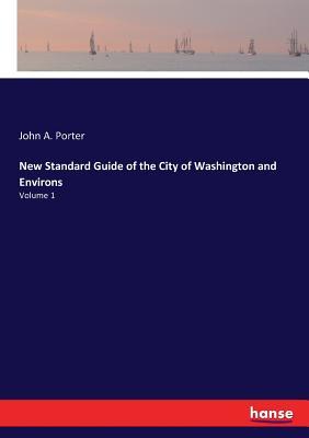 Download New Standard Guide of the City of Washington and Environs - John Addison] 1856-1900 [From [Porter file in ePub