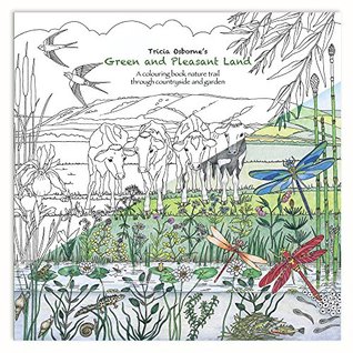 Download Tricia Osbornes' Green and Pleasant Land Adult Colouring book. Signed Edition. A Nature Trail Through the English Countryside and Garden - Tricia Osborne | ePub