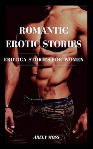 Download Romantic Erotic Stories: Erotica Stories for Women - Arely Moss | PDF