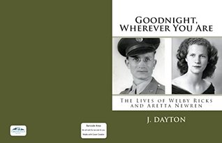 Read Goodnight, Wherever You Are: The Lives of Welby Ricks and Aretta Newren - J. W. Dayton file in PDF