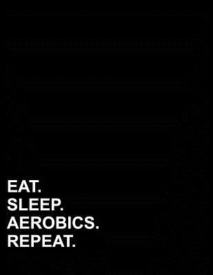Download Eat Sleep Aerobics Repeat: Graph Paper Notebook: 1 cm Squares, Blank Graphing Paper with Borders -  file in PDF
