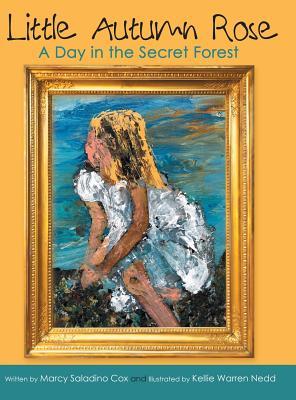 Read Online Little Autumn Rose: A Day in the Secret Forest - Marcy Saladino Cox file in PDF
