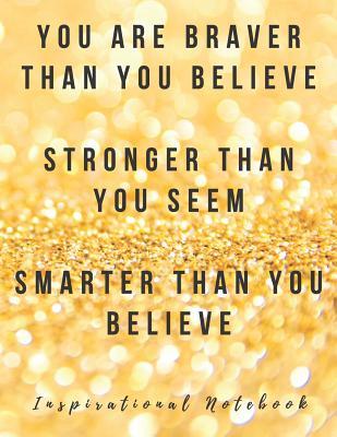 Full Download Inspirational Notebook: You Are Braver Than You Believe and Stronger Than You Seem, Motivational Journal with Cute Cover for Women and Girls, Beautiful Lined Composition Notebook with Quote(8.5 x 11 inches, 110 Pages, College Ruled Paper) -  | ePub
