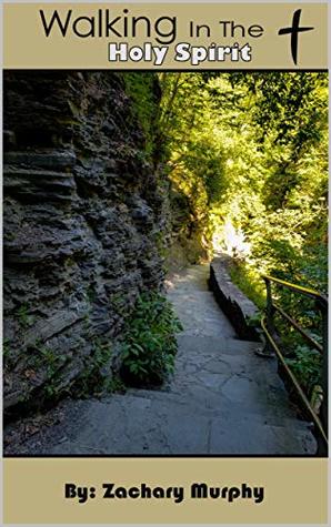 Full Download Walking in the Holy Spirit: A 9 Day Devotional - Zachary Murphy file in PDF