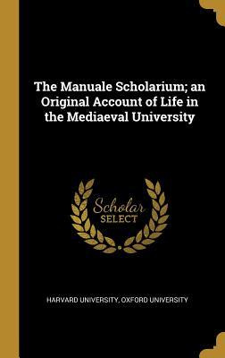 Download The Manuale Scholarium; an Original Account of Life in the Mediaeval University - Harvard University | ePub