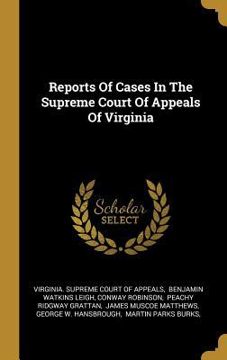 Read Online Reports Of Cases In The Supreme Court Of Appeals Of Virginia - Conway Robinson | PDF