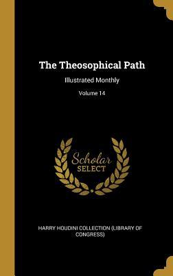 Full Download The Theosophical Path: Illustrated Monthly; Volume 14 - Harry Houdini Collection (Library of Con file in ePub