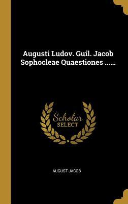 Read Augusti Ludov. Guil. Jacob Sophocleae Quaestiones - August Jacob file in ePub