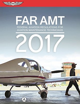 Download FAR-AMT 2017 eBundle: Federal Aviation Regulations for Aviation Maintenance Technicians (FAR/AIM series) - Federal Aviation Administration (FAA) file in PDF