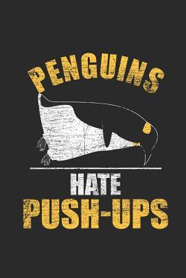 Read Online Penguins Hate Push-Ups: Penguins Notebook, Blank Lined (6 x 9 - 120 pages) Animal Themed Notebook for Daily Journal, Diary, and Gift -  | ePub