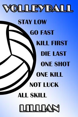 Read Volleyball Stay Low Go Fast Kill First Die Last One Shot One Kill Not Luck All Skill Lillian: College Ruled Composition Book Blue and White School Colors -  file in ePub