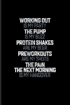 Full Download Working Out Is My Party The Pump: Funny Fitness Quotes Journal For Gym, Workout Plan, Personal Fitness Coaches, Body Building, Muscle Power & Training Fans - 6x9 - 100 Blank Lined Pages - Yeoys Gym | ePub