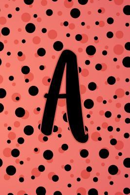 Download A: Letter A Monogram Black Red & Pink Polka Dot Notebook & Journal - Dream Darling Journals | PDF