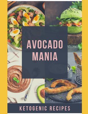 Download Avocado Mania: Ketogenic recipes with avocado - Tibor Schroder | ePub