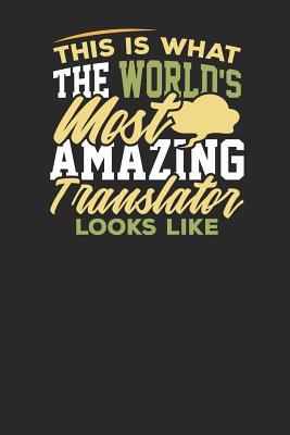Download This is what the world's most amazing Translator looks like: Lined Journal Lined Notebook 6x9 110 Pages Ruled -  file in PDF
