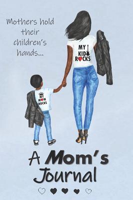 Full Download A Mom's Journal: Mothers hold their children's hands -  file in PDF