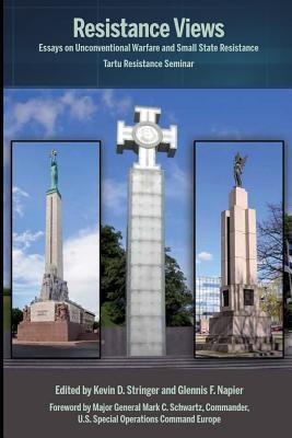 Full Download Resistance Views: Essays on Unconventional Warfare and Small State Resistance: Tartu Resistance Seminar - Joint Special Operations University Pres file in PDF