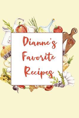 Read Dianne's Favorite Recipes: Personalized Name Blank Recipe Book to Write In. Matte Soft Cover. Capture Heirloom Family and Loved Recipes -  | PDF
