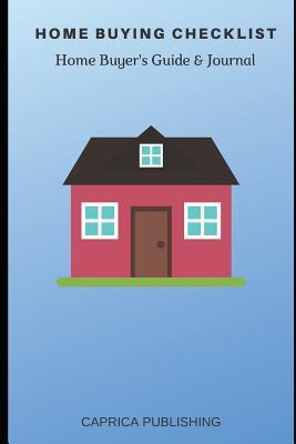 Download Home Buying Checklist Home Buyer's Guide & Journal: House Hunting? Moving to a New Home? - Caprica Publishing file in PDF