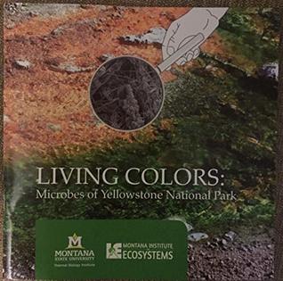 Read Online Living Colors: Microbes of Yellowstone National Park - Montana State University file in ePub