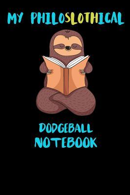 Read My Philoslothical Dodgeball Notebook: Funny Blank Lined Notebook Journal Gift Idea For (Lazy) Sloth Spirit Animal Lovers - Slothical Publishing file in ePub