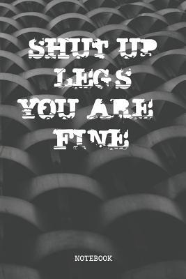 Read Shut Up Legs You Are Fine: Funny Running Gym Workout and Fitness Cardio Planner / Organizer / Lined Notebook (6 x 9) -  | ePub