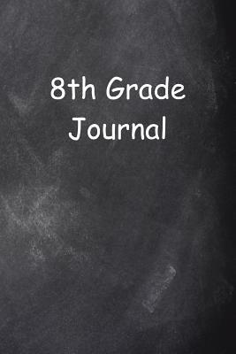 Read Eighth Grade Journal 8th Grade Eight Chalkboard Design Lined Journal Pages: Graduation Theme Back To School Progress Journals Notebooks Diaries (Notebook, Diary, Blank Book) -  file in ePub