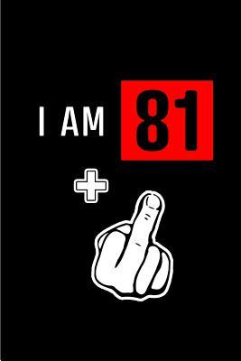 Read I am 81 : Blank Lined 6x9 Funny Adult Journal / Notebook as a Perfect Birthday Party Gag Gift for the 82 year old. Also Makes a Good gift for Holidays like Christmas. Father's day, Mother's Day, Valentine's Day, Thanksgiving, Appreciation etc. - Cakes N Candles file in ePub