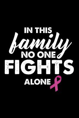 Read Online In This Family No One Fights Alone: Family Support Notebook, Pink Ribbon Breast Cancer Awareness, Journal, Diary, Planner for Cancer Patients or Survivors, Family, Friends -  file in PDF