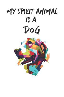 Read My Spirit Animal is a Dog: Cute Dog Lovers Journal / Notebook / Diary / Birthday Gift (6x9 - 110 Blank Lined Pages) -  file in PDF