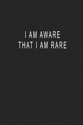 Read Online I Am Aware That I Am Rare: Blank Lined Journal Notebook (6 x9 inches) - 110 Pages - Yourjournal Worldwide | ePub