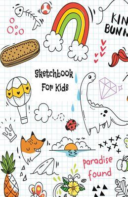 Full Download Sketchbook For Kids: Sketch Book For drawing, For Kids, Children, Teens, Boys, or Girls. Draw & Sketch, with Pens for Pencils. Creative Fun For All Ages Toddler - Adults. 5.5 x 8.5, 110 Blank Pages, White Paper, Glossy Cover - Bhk Miller | ePub