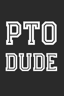 Read Online Pto Dude: Volunteer Appreciation Gift Notebook for School Volunteer Dads Fathers (Journal, Diary) - School Volunteers Share file in ePub